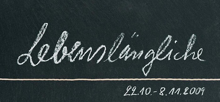 Lebenslängliche 22.10. - 08.11.2009
